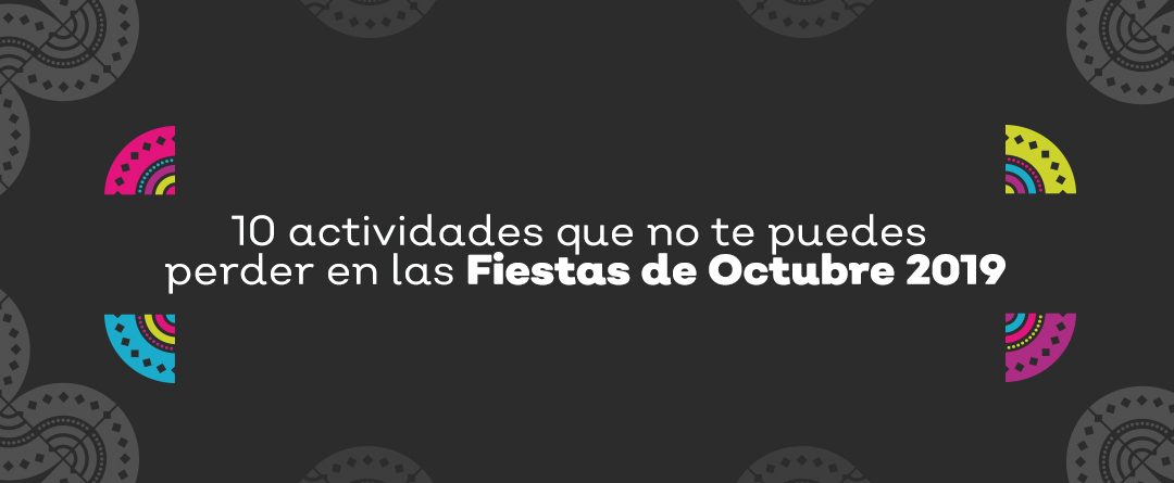 10 actividades de las Fiestas de Octubre